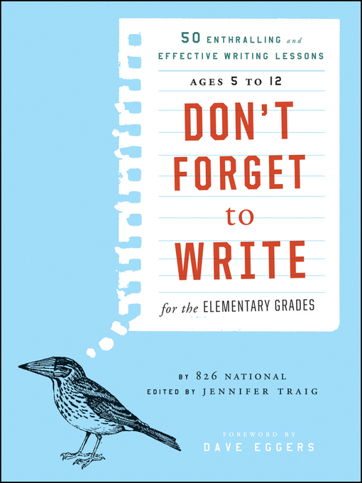 Title details for Don't Forget to Write for the Elementary Grades by 826 National - Wait list